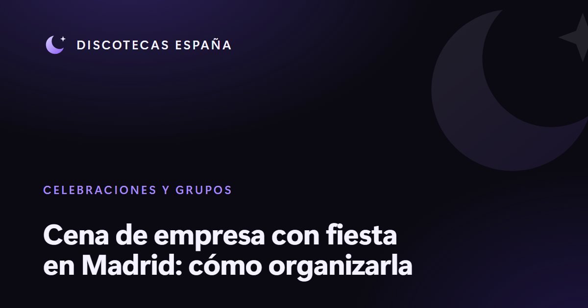 Cena de empresa con fiesta en Madrid: cómo organizarla