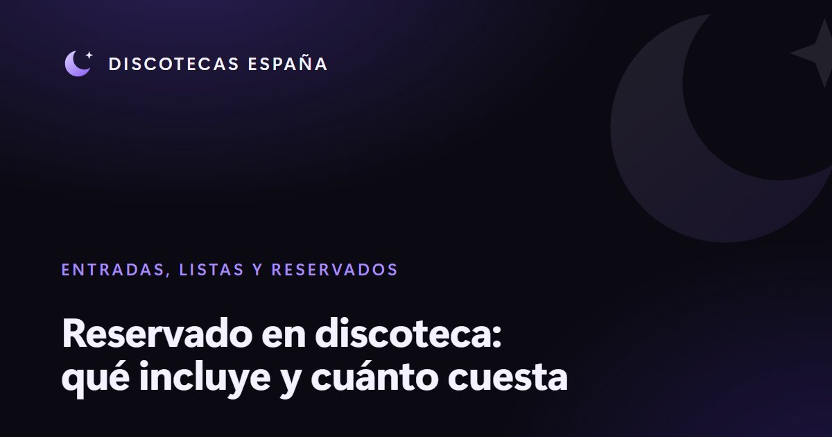 Reservado en discoteca: qué incluye y cuánto cuesta